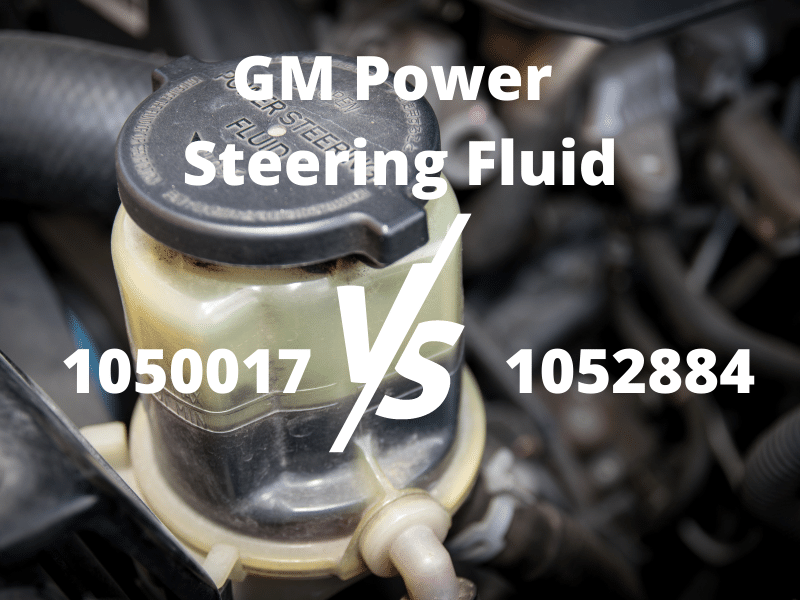 The Difference Between GM Power Steering Fluid 1050017 and 1052884