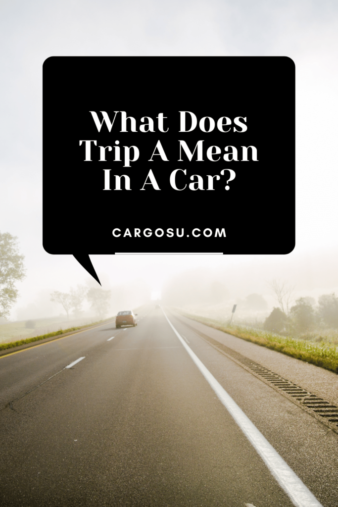 What Does Trip A Mean In A Car?