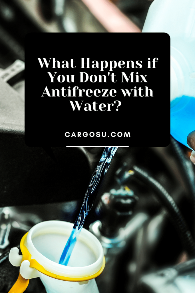 What Happens if You Don't Mix Antifreeze with Water?