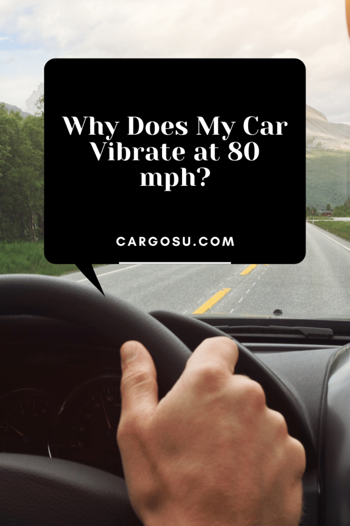 Why Does My Car Vibrate at 80 mph?
