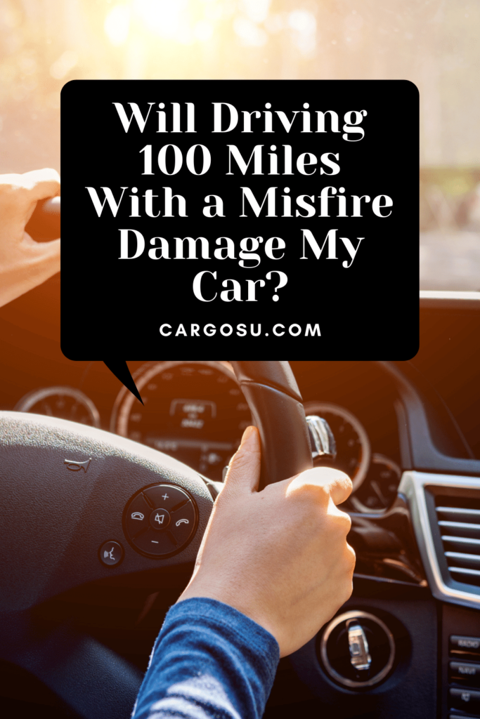 Will Driving 100 Miles With a Misfire Damage My Car